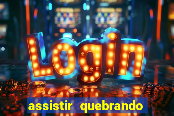assistir quebrando a banca
